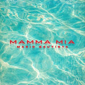 Mario Bautista – Mamma Mia